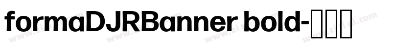 formaDJRBanner bold字体转换 formaDJRBanner bold字体转换